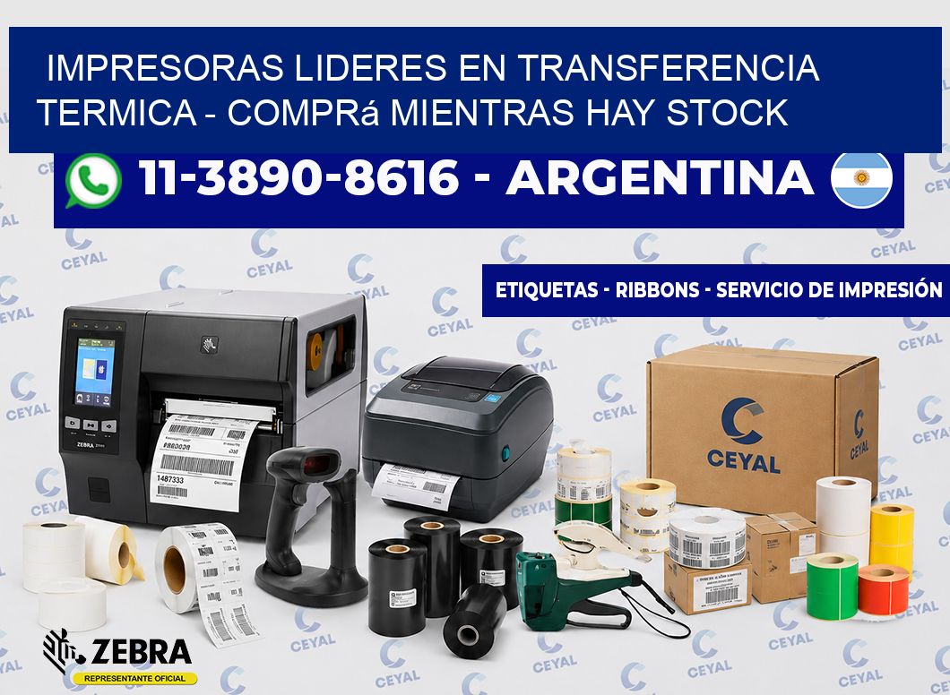 IMPRESORAS LIDERES EN TRANSFERENCIA TERMICA - Comprá mientras hay stock