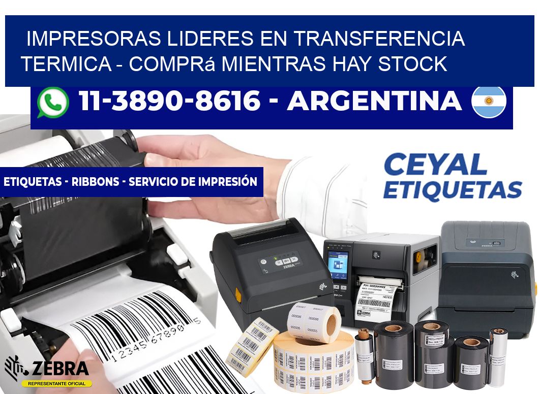 IMPRESORAS LIDERES EN TRANSFERENCIA TERMICA - Comprá mientras hay stock
