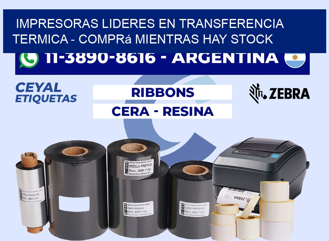 IMPRESORAS LIDERES EN TRANSFERENCIA TERMICA - Comprá mientras hay stock