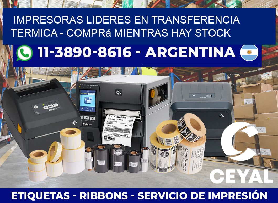IMPRESORAS LIDERES EN TRANSFERENCIA TERMICA – Comprá mientras hay stock